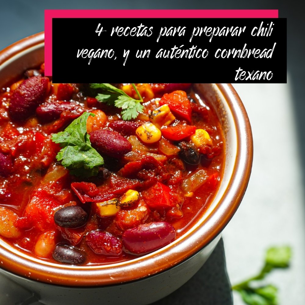 4 recetas para preparar chili vegano, y un auténtico cornbread texano