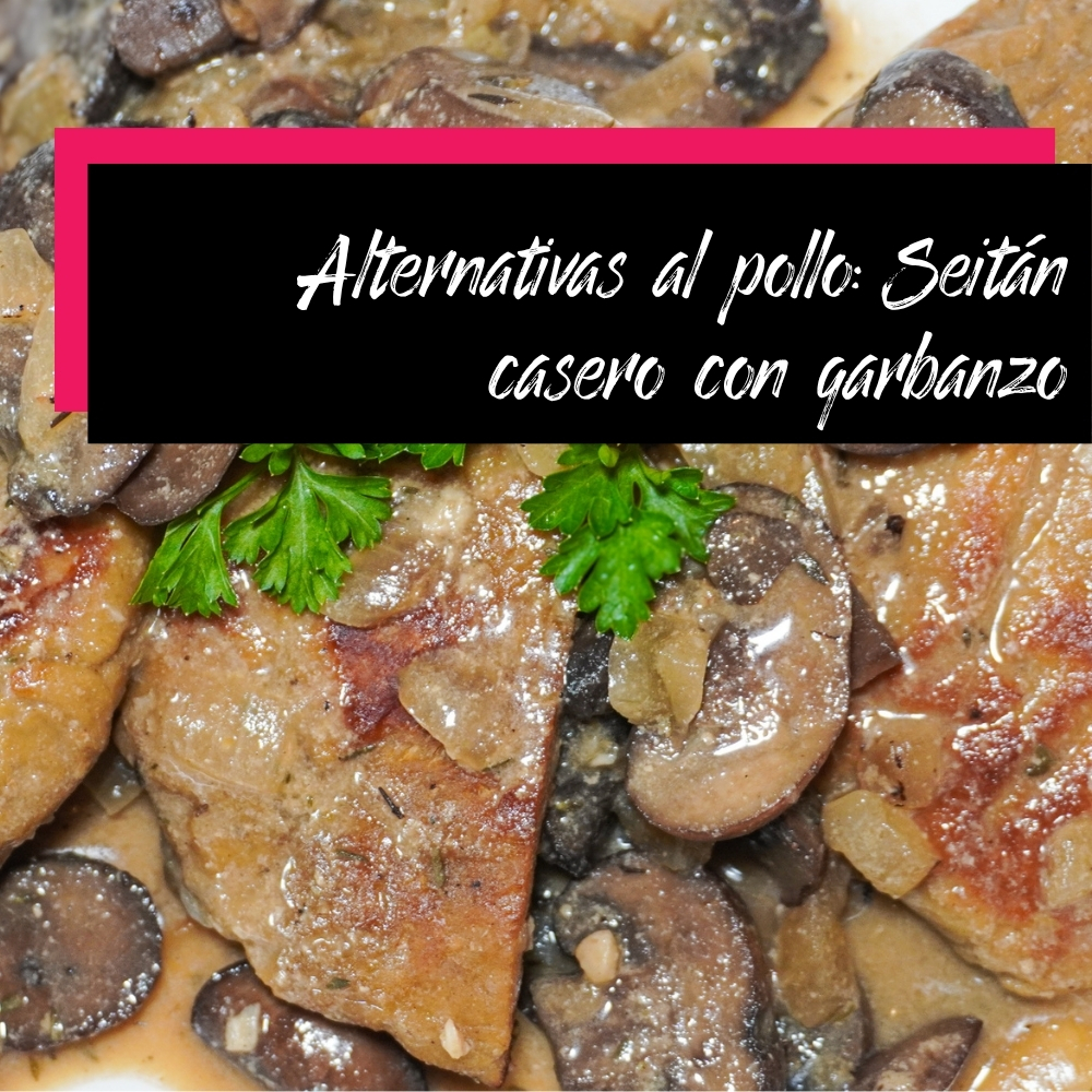 Alternativas al pollo: El seitán con garbanzo